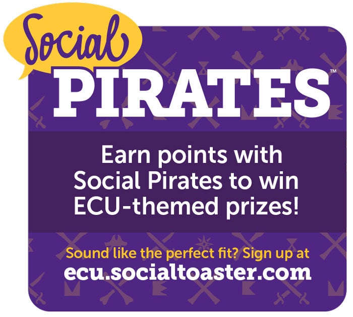 Social Pirates: Earn points with Social Pirates to win ECU-themed prizes! Sound like the perfect fit? Sign up at ecu.socialtoaster.com